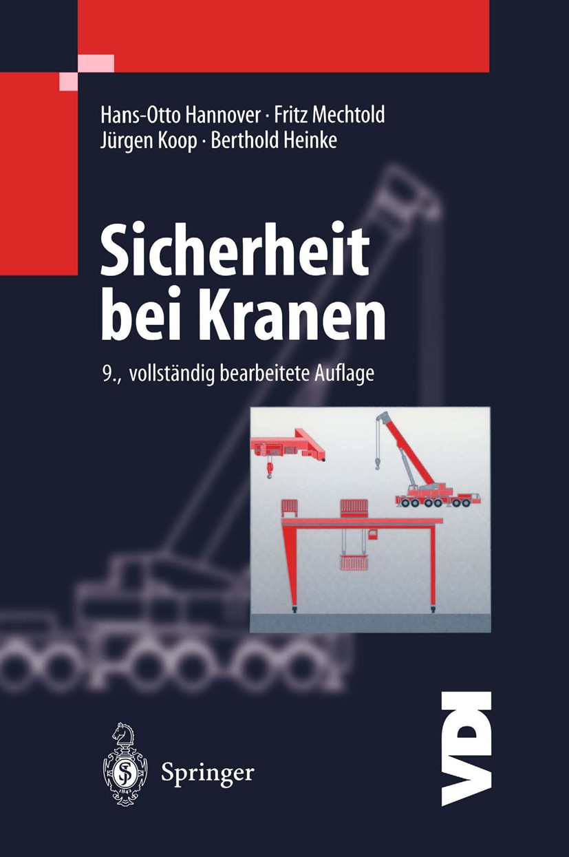 Titlebook: Sicherheit bei Kranen; Hans-Otto Hannover,Fritz Mechtold,Berthold Heinke Book 20049th edition Springer-Verlag Berlin Heidelberg 2004 Bauko Titlebook: Sicherheit bei Kranen; Hans-Otto Hannover,Fritz Mechtold,Berthold Heinke Book 20049th edition Springer-Verlag Berlin Heidelberg 2004 Bauko