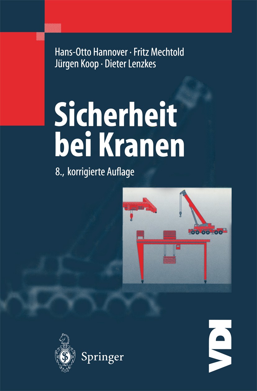 Titlebook: Sicherheit bei Kranen; Hans-Otto Hannover,Fritz Mechtold,Dieter Lenzkes Book 19998th edition Springer-Verlag Berlin Heidelberg 1999 BGV D Titlebook: Sicherheit bei Kranen; Hans-Otto Hannover,Fritz Mechtold,Dieter Lenzkes Book 19998th edition Springer-Verlag Berlin Heidelberg 1999 BGV D