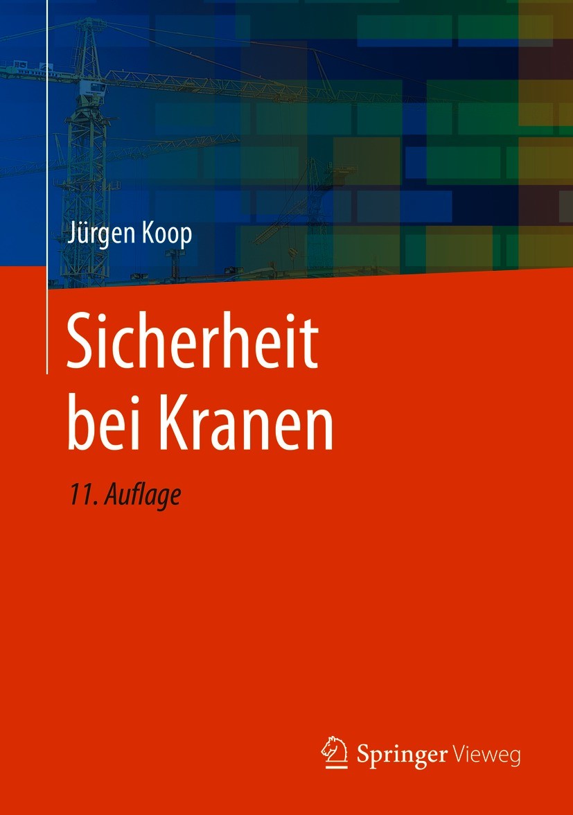 Titlebook: Sicherheit bei Kranen; Jürgen Koop Book 2021Latest edition Springer-Verlag GmbH Deutschland, ein Teil von Springer Nature 2021 DGUV V52.Kr Titlebook: Sicherheit bei Kranen; Jürgen Koop Book 2021Latest edition Springer-Verlag GmbH Deutschland, ein Teil von Springer Nature 2021 DGUV V52.Kr