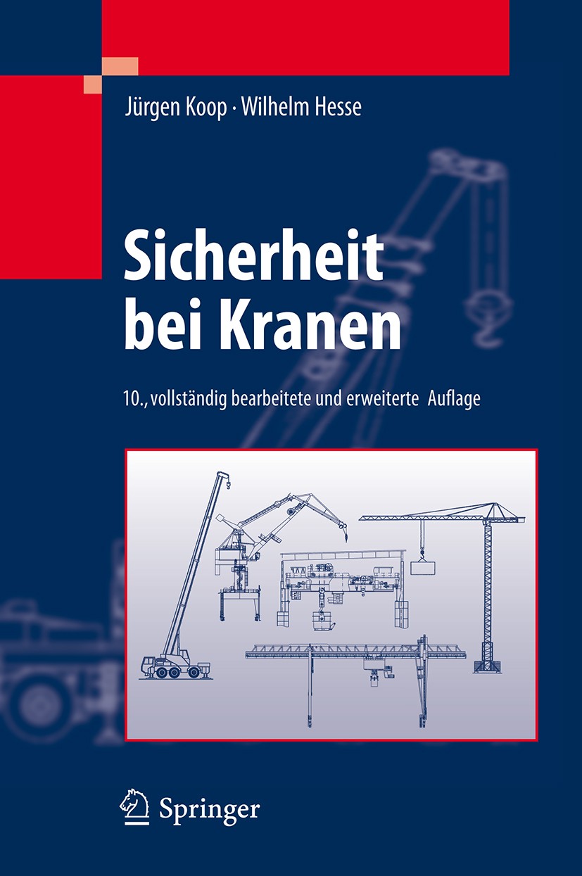 Titlebook: Sicherheit bei Kranen; Jürgen Koop,Wilhelm Hesse Book 201110th edition Springer-Verlag Berlin Heidelberg 2011 BGV D 6.Baukonstruktion.Hoch Titlebook: Sicherheit bei Kranen; Jürgen Koop,Wilhelm Hesse Book 201110th edition Springer-Verlag Berlin Heidelberg 2011 BGV D 6.Baukonstruktion.Hoch