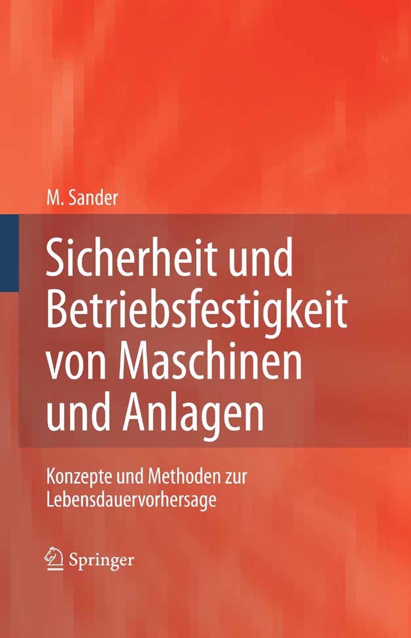 Titlebook: Sicherheit und Betriebsfestigkeit von Maschinen und Anlagen; Konzepte und Methode Manuela Sander Book 20081st edition Springer-Verlag Berli Titlebook: Sicherheit und Betriebsfestigkeit von Maschinen und Anlagen; Konzepte und Methode Manuela Sander Book 20081st edition Springer-Verlag Berli