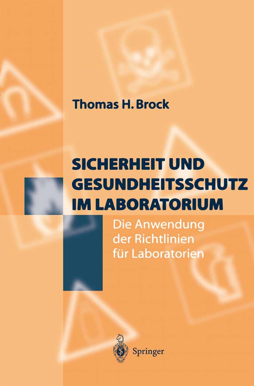 Titlebook: Sicherheit und Gesundheitsschutz im Laboratorium; Die Anwendung der Ri Thomas H. Brock Book 1997 Springer-Verlag Berlin Heidelberg 1997 Abf Titlebook: Sicherheit und Gesundheitsschutz im Laboratorium; Die Anwendung der Ri Thomas H. Brock Book 1997 Springer-Verlag Berlin Heidelberg 1997 Abf