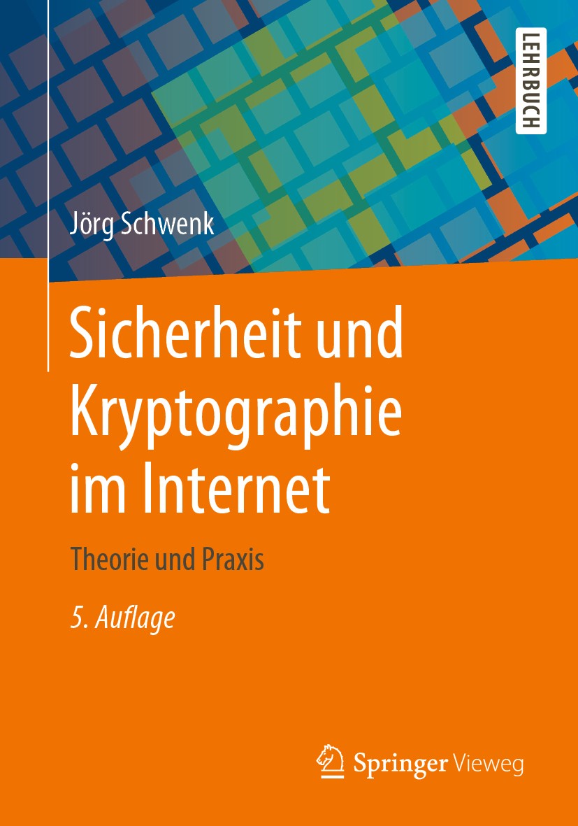 Titlebook: Sicherheit und Kryptographie im Internet; Theorie und Praxis Jörg Schwenk Textbook 2020Latest edition Springer Fachmedien Wiesbaden GmbH, e Titlebook: Sicherheit und Kryptographie im Internet; Theorie und Praxis Jörg Schwenk Textbook 2020Latest edition Springer Fachmedien Wiesbaden GmbH, e