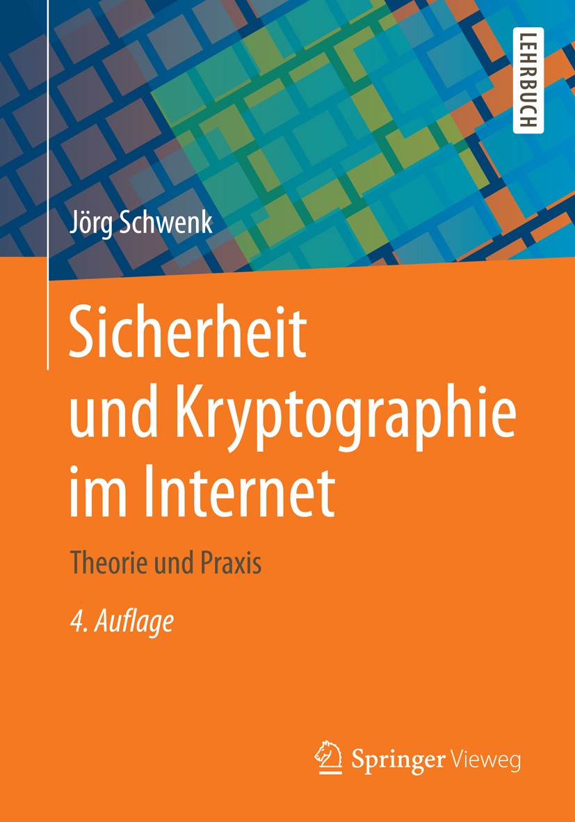Titlebook: Sicherheit und Kryptographie im Internet; Theorie und Praxis Jörg Schwenk Textbook 20144th edition Springer Fachmedien Wiesbaden 2014 Daten Titlebook: Sicherheit und Kryptographie im Internet; Theorie und Praxis Jörg Schwenk Textbook 20144th edition Springer Fachmedien Wiesbaden 2014 Daten