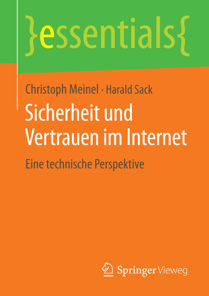 Titlebook: Sicherheit und Vertrauen im Internet; Eine technische Pers Christoph Meinel,Harald Sack Book 2014 Springer Fachmedien Wiesbaden GmbH, ein T Titlebook: Sicherheit und Vertrauen im Internet; Eine technische Pers Christoph Meinel,Harald Sack Book 2014 Springer Fachmedien Wiesbaden GmbH, ein T