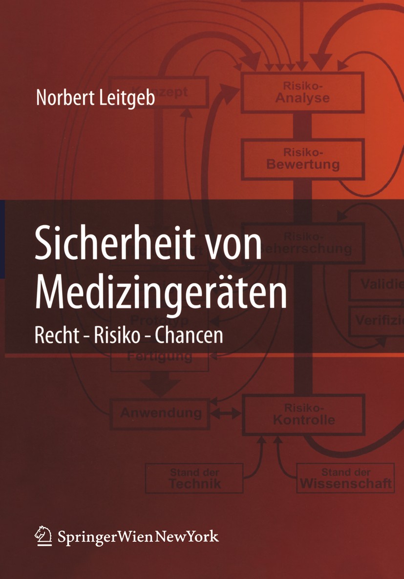 Titlebook: Sicherheit von Medizingeräten; Recht - Risiko - Cha Norbert Leitgeb Book 20101st edition Springer-Verlag Vienna 2010 Elektromedizin.Gerätes Titlebook: Sicherheit von Medizingeräten; Recht - Risiko - Cha Norbert Leitgeb Book 20101st edition Springer-Verlag Vienna 2010 Elektromedizin.Gerätes