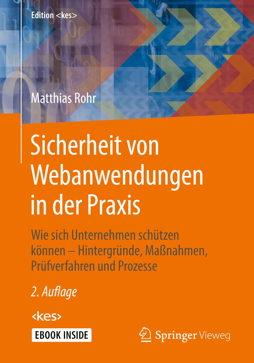 Titlebook: Sicherheit von Webanwendungen in der Praxis; Wie sich Unternehmen Matthias Rohr Book 2018Latest edition Springer Fachmedien Wiesbaden GmbH, Titlebook: Sicherheit von Webanwendungen in der Praxis; Wie sich Unternehmen Matthias Rohr Book 2018Latest edition Springer Fachmedien Wiesbaden GmbH,