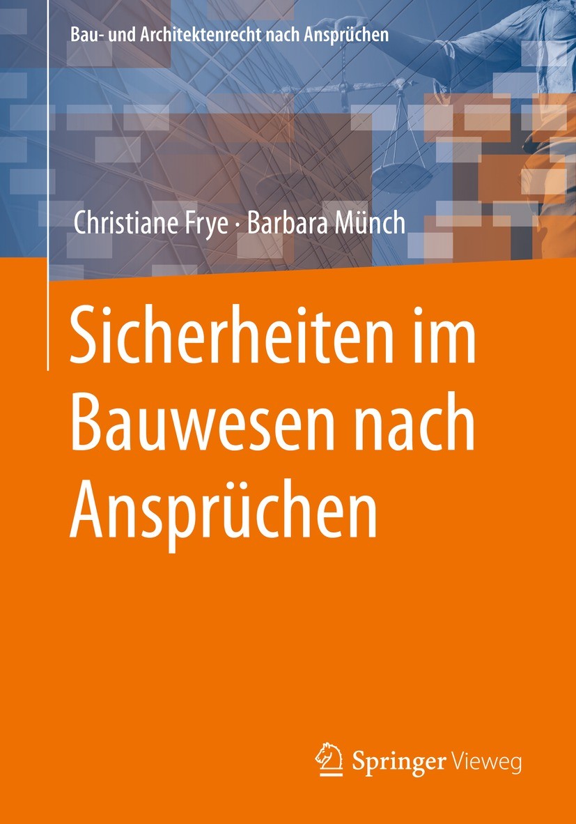 Titlebook: Sicherheiten im Bauwesen nach Ansprüchen; Christiane Frye,Barbara Münch Book 2021 Springer Fachmedien Wiesbaden GmbH, ein Teil von Springe Titlebook: Sicherheiten im Bauwesen nach Ansprüchen; Christiane Frye,Barbara Münch Book 2021 Springer Fachmedien Wiesbaden GmbH, ein Teil von Springe
