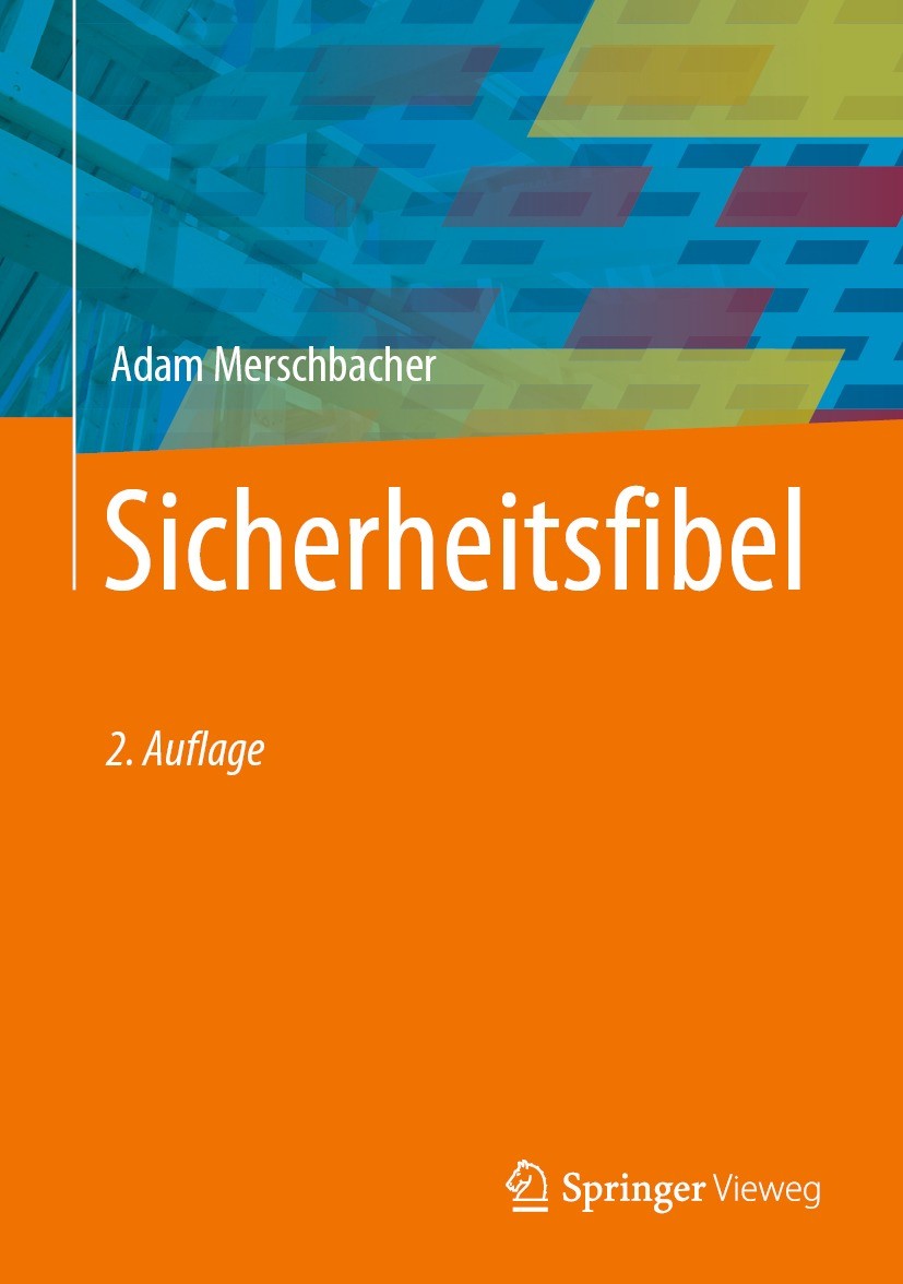 Titlebook: Sicherheitsfibel; Adam Merschbacher Book 2021Latest edition Springer Fachmedien Wiesbaden GmbH, ein Teil von Springer Nature 2021 Sicherhe Titlebook: Sicherheitsfibel; Adam Merschbacher Book 2021Latest edition Springer Fachmedien Wiesbaden GmbH, ein Teil von Springer Nature 2021 Sicherhe