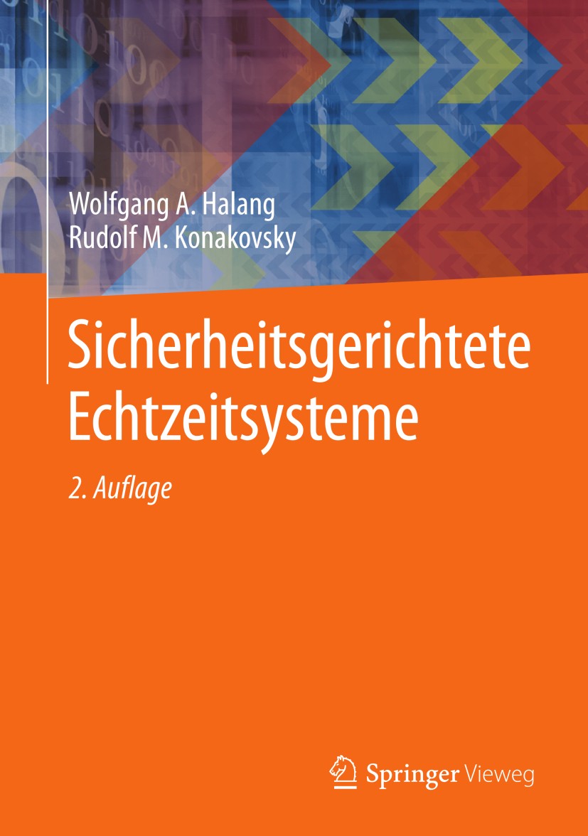 Titlebook: Sicherheitsgerichtete Echtzeitsysteme; Wolfgang A. Halang,Rudolf M. Konakovsky Book 20132nd edition Springer-Verlag Berlin Heidelberg 2013 Titlebook: Sicherheitsgerichtete Echtzeitsysteme; Wolfgang A. Halang,Rudolf M. Konakovsky Book 20132nd edition Springer-Verlag Berlin Heidelberg 2013
