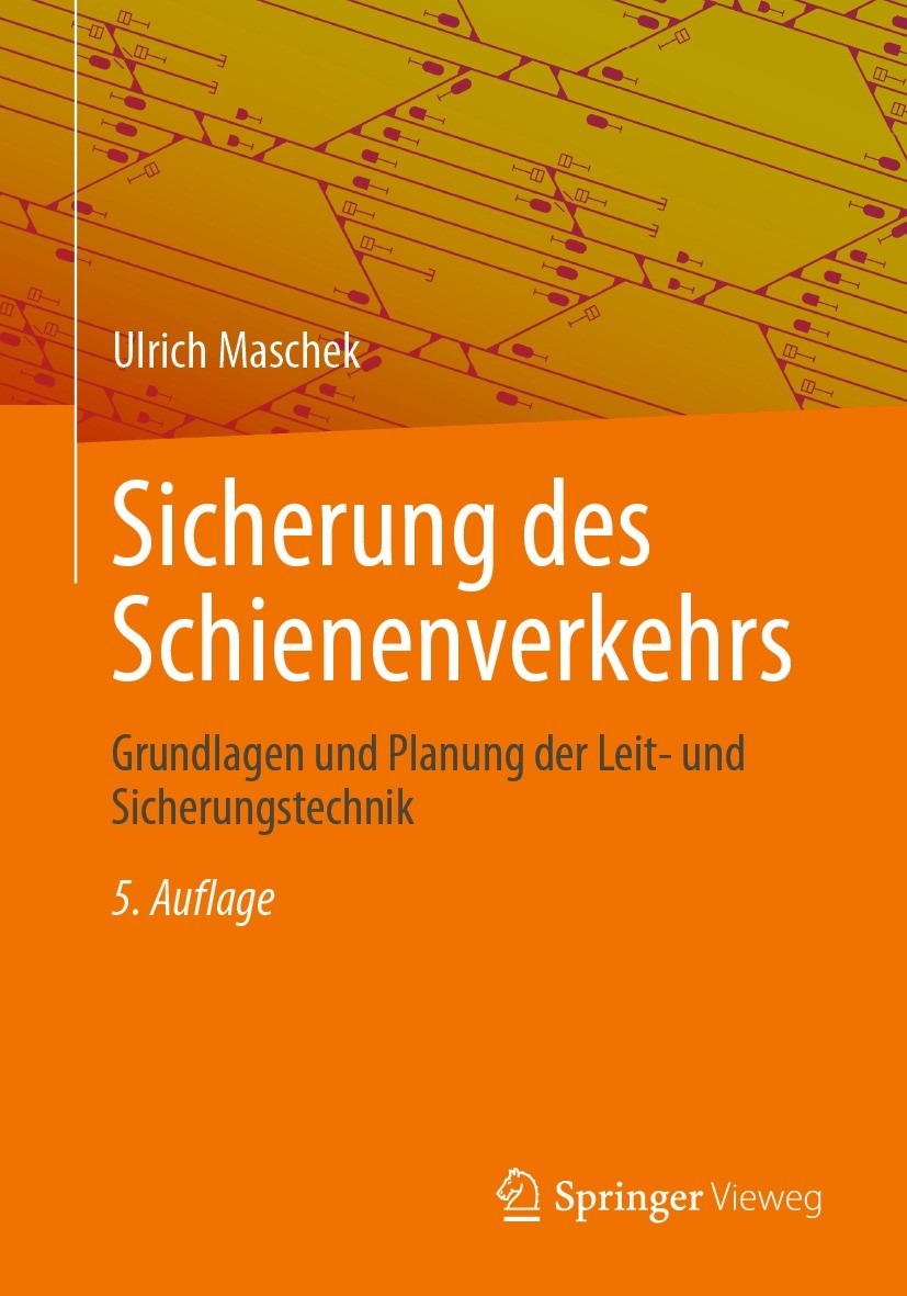 Titlebook: Sicherung des Schienenverkehrs; Grundlagen und Planu Ulrich Maschek Textbook 2022Latest edition Springer Fachmedien Wiesbaden GmbH, ein Tei Titlebook: Sicherung des Schienenverkehrs; Grundlagen und Planu Ulrich Maschek Textbook 2022Latest edition Springer Fachmedien Wiesbaden GmbH, ein Tei