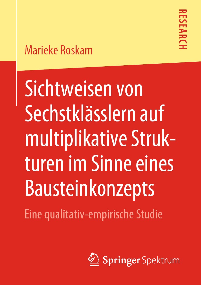 Titlebook: Sichtweisen von Sechstklässlern auf multiplikative Strukturen im Sinne eines Bausteinkonzepts; Eine qualitativ-empi Marieke Roskam Book 202 Titlebook: Sichtweisen von Sechstklässlern auf multiplikative Strukturen im Sinne eines Bausteinkonzepts; Eine qualitativ-empi Marieke Roskam Book 202