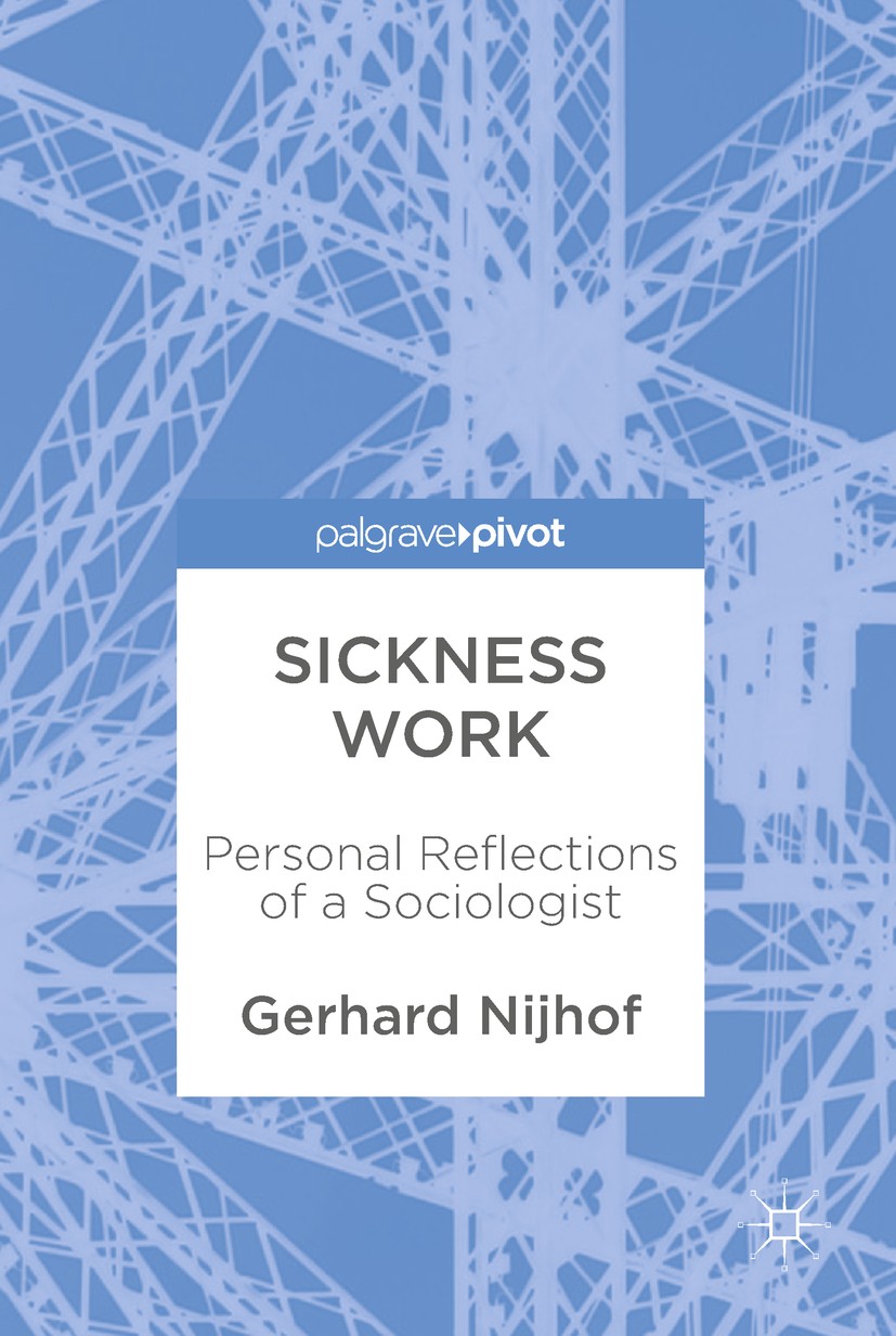 Titlebook: Sickness Work; Personal Reflections Gerhard Nijhof Book 2018 The Editor(s) (if applicable) and The Author(s) 2018 Coping.Rehabilitation.Can Titlebook: Sickness Work; Personal Reflections Gerhard Nijhof Book 2018 The Editor(s) (if applicable) and The Author(s) 2018 Coping.Rehabilitation.Can