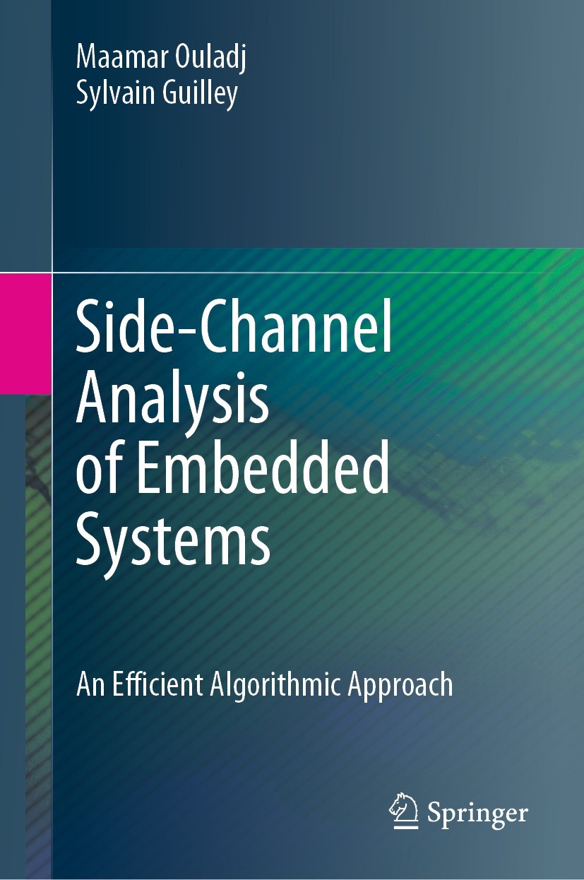 Titlebook: Side-Channel Analysis of Embedded Systems; An Efficient Algorit Maamar Ouladj,Sylvain Guilley Textbook 2021 The Editor(s) (if applicable) a Titlebook: Side-Channel Analysis of Embedded Systems; An Efficient Algorit Maamar Ouladj,Sylvain Guilley Textbook 2021 The Editor(s) (if applicable) a