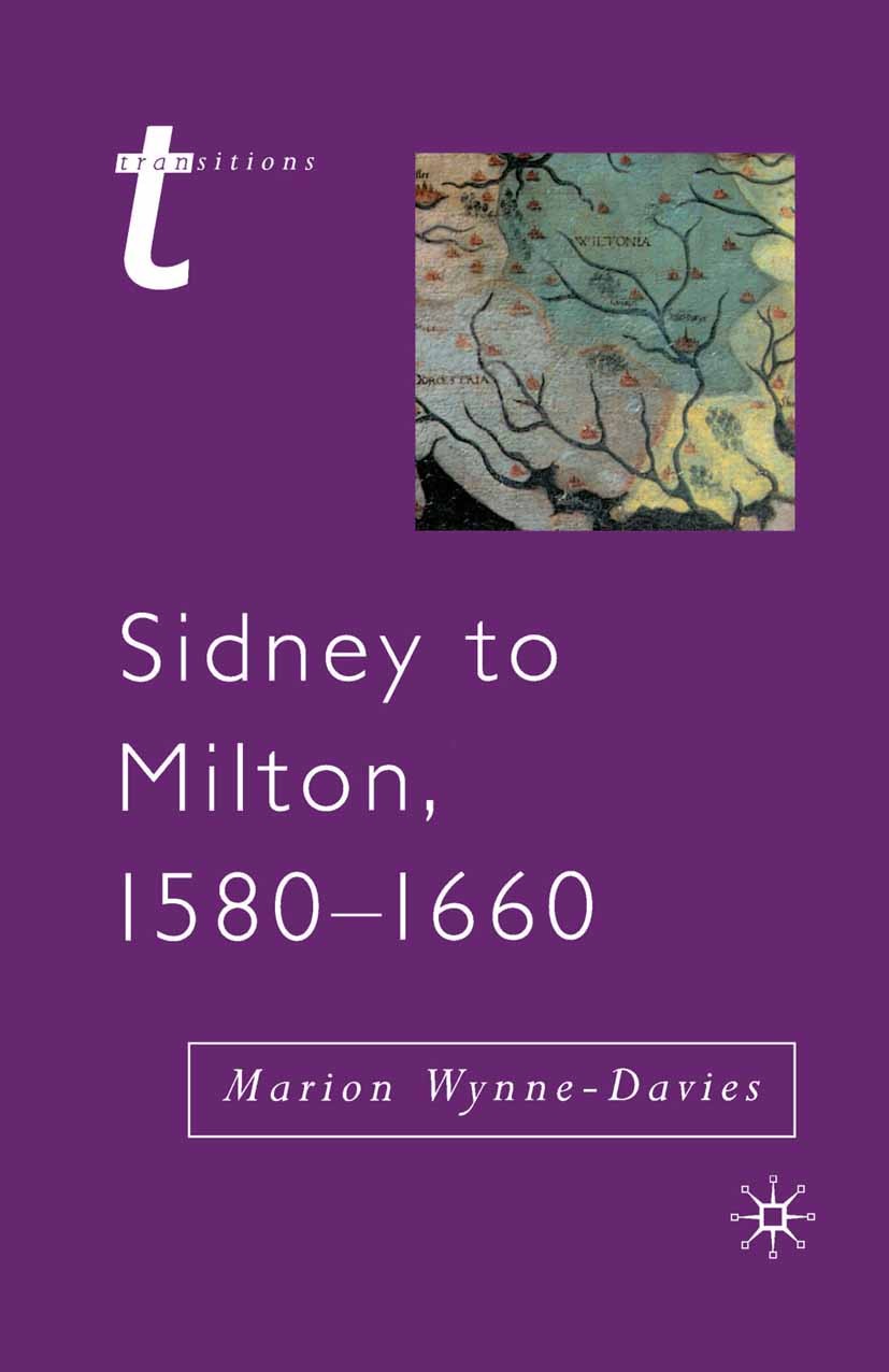 Titlebook: Sidney to Milton, 1580-1660; Marion Wynne-Davies Textbook 2003Latest edition The Editor(s) (if applicable) and The Author(s) 2003 access.b Titlebook: Sidney to Milton, 1580-1660; Marion Wynne-Davies Textbook 2003Latest edition The Editor(s) (if applicable) and The Author(s) 2003 access.b