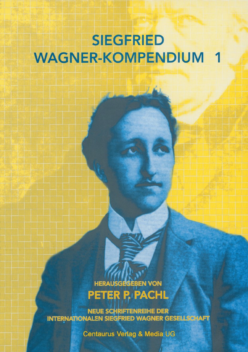 Titlebook: Siegfried Wagner-Kompendium I; Bericht über das ers Peter P. Pachl (Vizepräsident) Book 20031st edition Centaurus Verlag & Media UG 2003 Ko Titlebook: Siegfried Wagner-Kompendium I; Bericht über das ers Peter P. Pachl (Vizepräsident) Book 20031st edition Centaurus Verlag & Media UG 2003 Ko