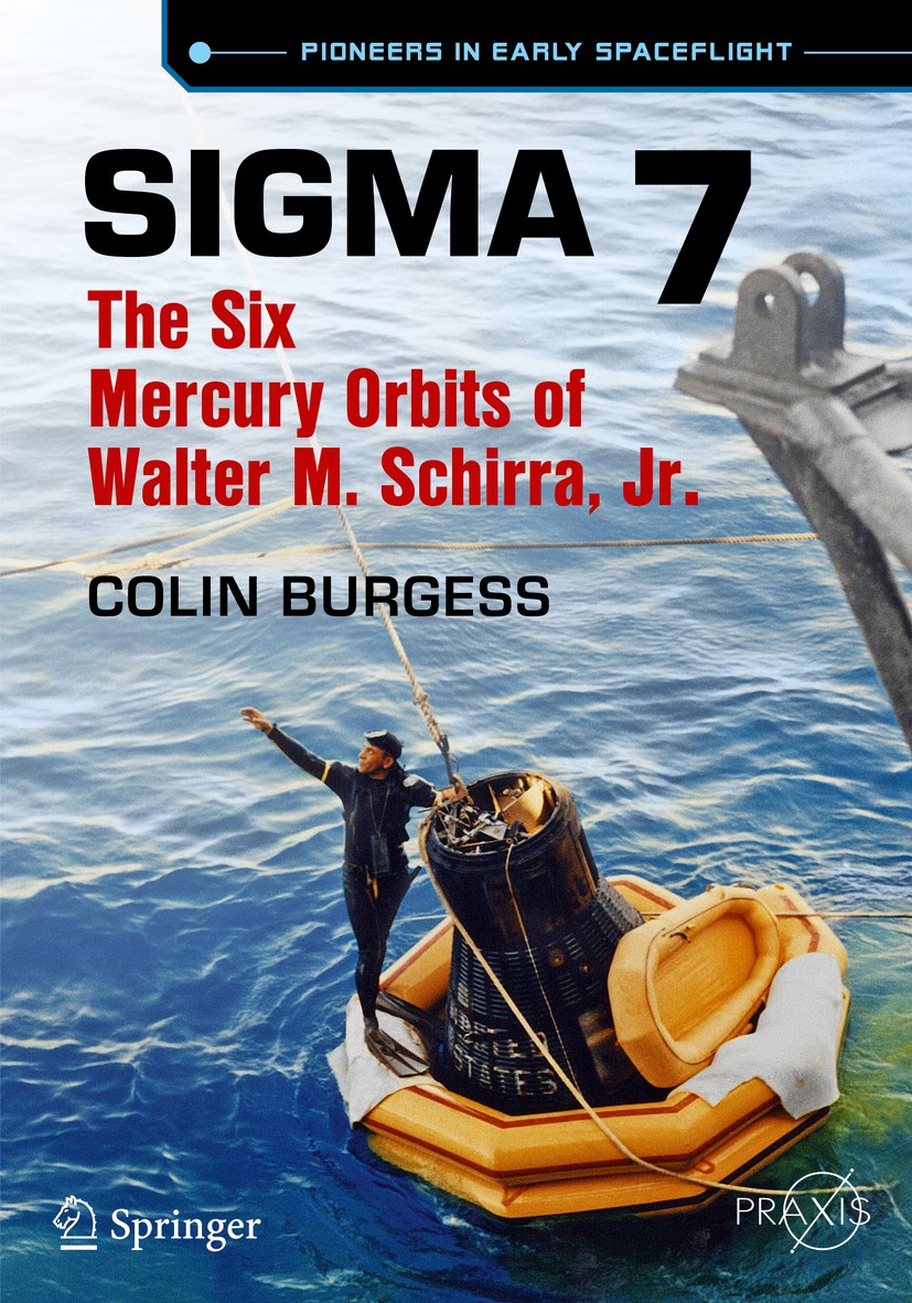 Titlebook: Sigma 7; The Six Mercury Orbi Colin Burgess Book 2016 Springer International Publishing Switzerland 2016 Mercury 7.Pioneers in Early Spacef Titlebook: Sigma 7; The Six Mercury Orbi Colin Burgess Book 2016 Springer International Publishing Switzerland 2016 Mercury 7.Pioneers in Early Spacef