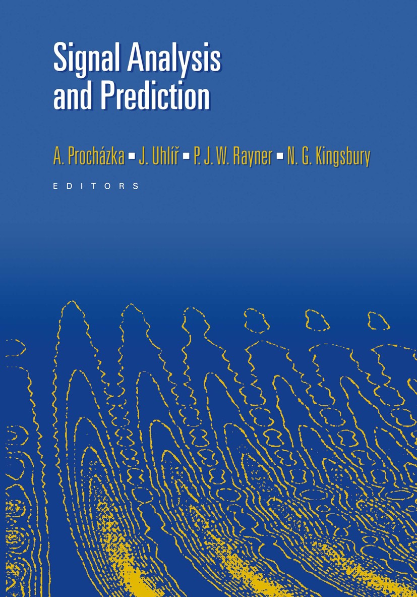 Titlebook: Signal Analysis and Prediction; Ales Procházka,Jan Uhlíř,N. G. Kingsbury Book 1998 Springer Science+Business Media New York 1998 Filter.MP Titlebook: Signal Analysis and Prediction; Ales Procházka,Jan Uhlíř,N. G. Kingsbury Book 1998 Springer Science+Business Media New York 1998 Filter.MP
