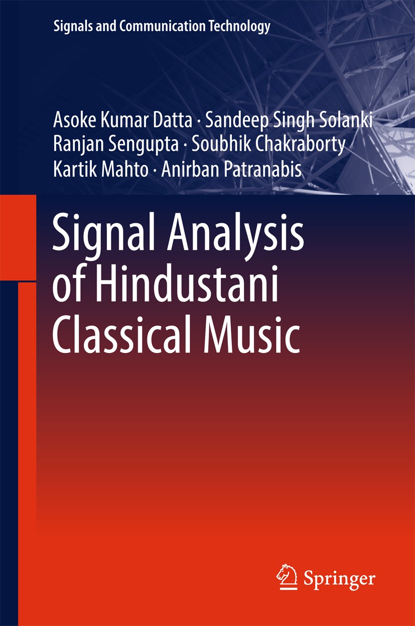 Titlebook: Signal Analysis of Hindustani Classical Music; Asoke Kumar Datta,Sandeep Singh Solanki,Anirban Pa Book 2017 Springer Science+Business Medi Titlebook: Signal Analysis of Hindustani Classical Music; Asoke Kumar Datta,Sandeep Singh Solanki,Anirban Pa Book 2017 Springer Science+Business Medi