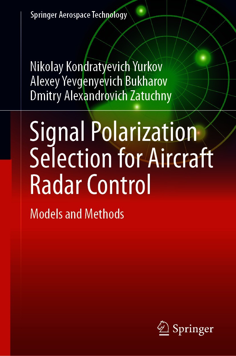 Titlebook: Signal Polarization Selection for Aircraft Radar Control; Models and Methods Nikolay Kondratyevich Yurkov,Alexey Yevgenyevich B Book 2021 T Titlebook: Signal Polarization Selection for Aircraft Radar Control; Models and Methods Nikolay Kondratyevich Yurkov,Alexey Yevgenyevich B Book 2021 T