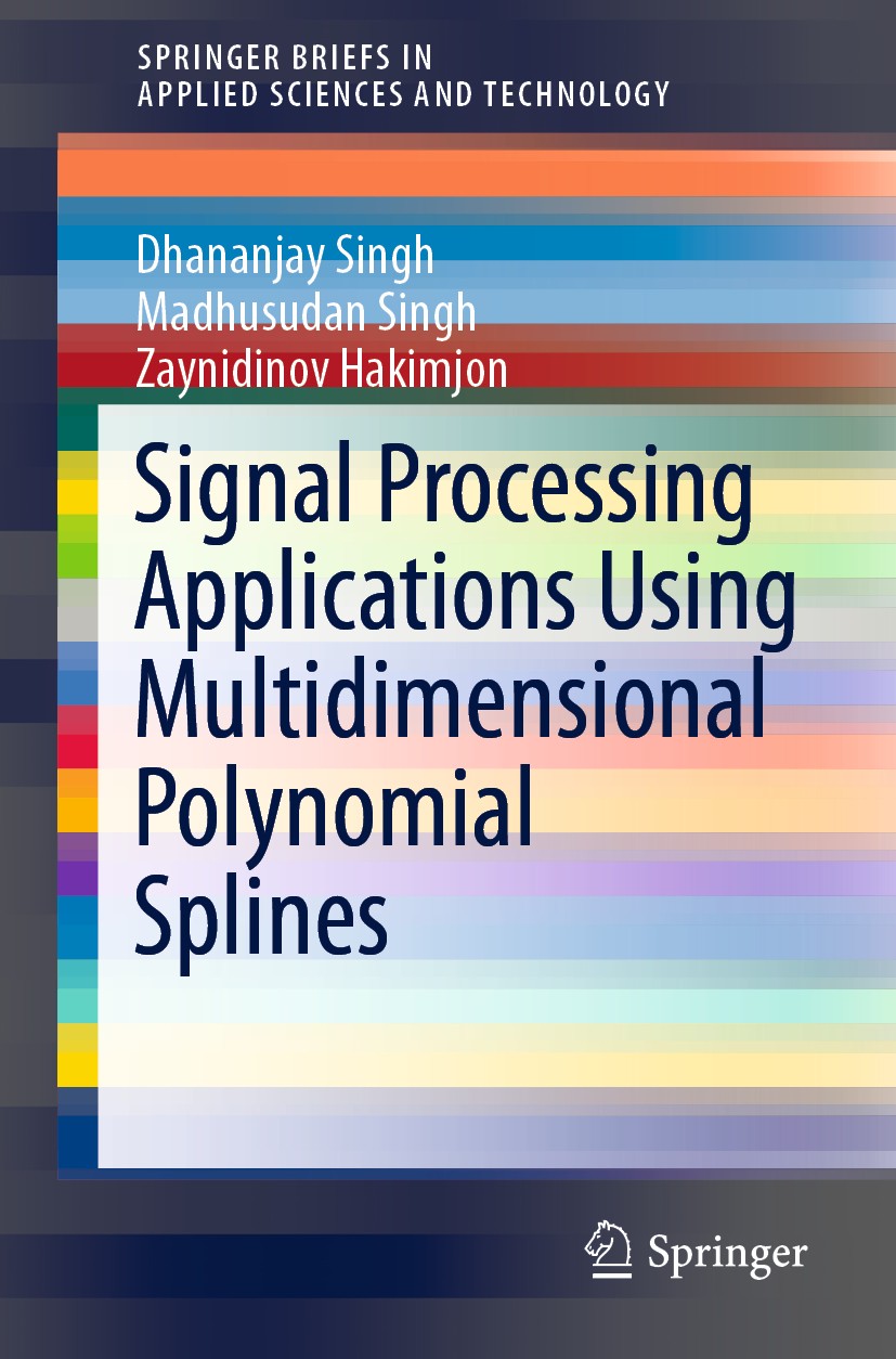 Titlebook: Signal Processing Applications Using Multidimensional Polynomial Splines; Dhananjay Singh,Madhusudan Singh,Zaynidinov Hakimj Book 2019 The Titlebook: Signal Processing Applications Using Multidimensional Polynomial Splines; Dhananjay Singh,Madhusudan Singh,Zaynidinov Hakimj Book 2019 The