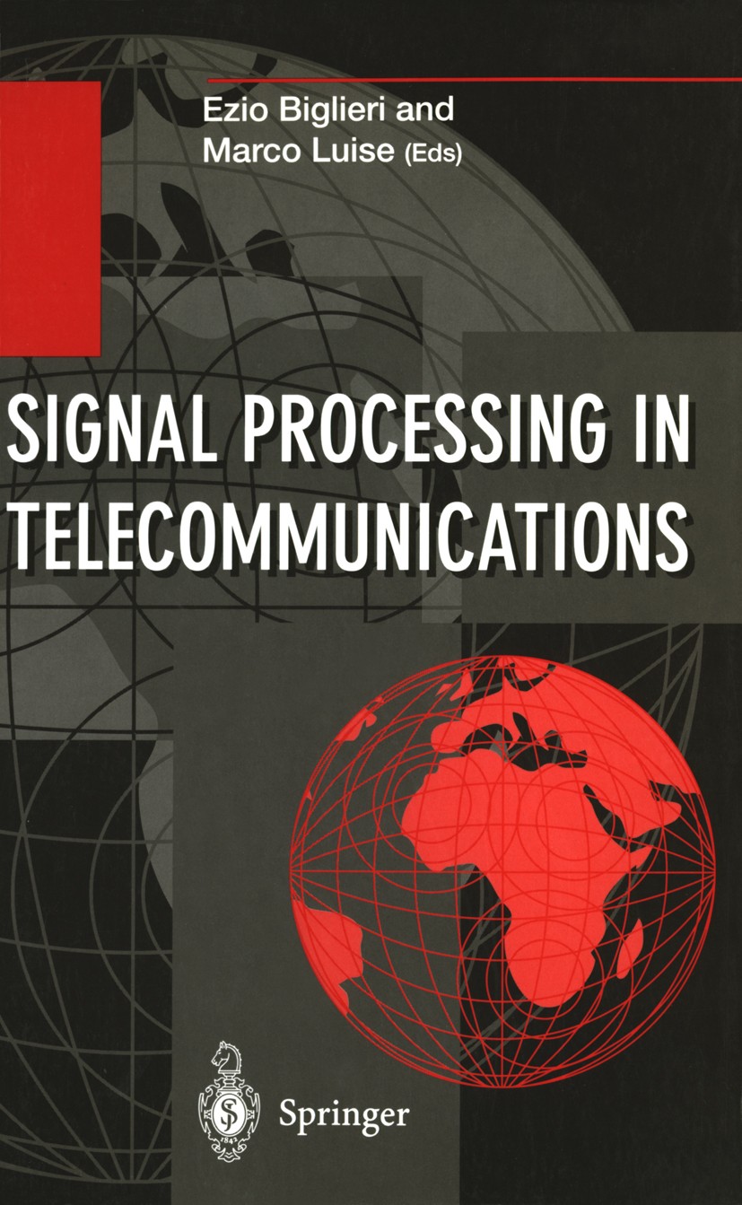 Titlebook: Signal Processing in Telecommunications; Proceedings of the 7 Ezio Biglieri,Marco Luise Conference proceedings 1996 Springer-Verlag London Titlebook: Signal Processing in Telecommunications; Proceedings of the 7 Ezio Biglieri,Marco Luise Conference proceedings 1996 Springer-Verlag London