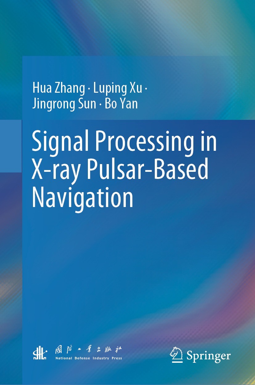 Titlebook: Signal Processing in X-ray Pulsar-Based Navigation; Hua Zhang,Luping Xu,Bo Yan Book 2023 National Defense Industry Press 2023 Pulsar signa Titlebook: Signal Processing in X-ray Pulsar-Based Navigation; Hua Zhang,Luping Xu,Bo Yan Book 2023 National Defense Industry Press 2023 Pulsar signa