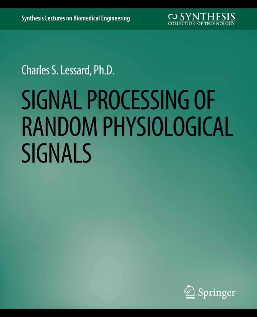 Titlebook: Signal Processing of Random Physiological Signals; Charles S. Lessard Book 2008 Springer Nature Switzerland AG 2008 Titlebook: Signal Processing of Random Physiological Signals; Charles S. Lessard Book 2008 Springer Nature Switzerland AG 2008