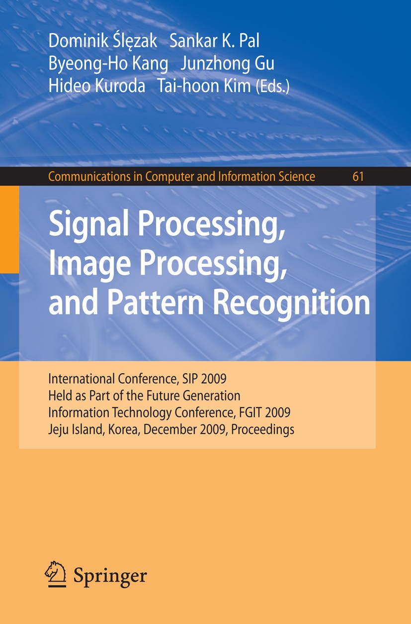 Titlebook: Signal Processing, Image Processing and Pattern Recognition,; International Confer Dominik Ślęzak,Sankar K. Pal,Tai-hoon Kim Conference pro Titlebook: Signal Processing, Image Processing and Pattern Recognition,; International Confer Dominik Ślęzak,Sankar K. Pal,Tai-hoon Kim Conference pro
