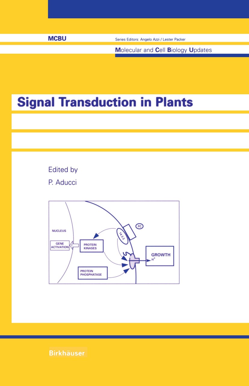 Titlebook: Signal Transduction in Plants; P. Aducci Book 1997 Birkäuser Verlag 1997 Ethylen.Pathogen.Phytochrome.Plant physiology.biochemistry.biolog Titlebook: Signal Transduction in Plants; P. Aducci Book 1997 Birkäuser Verlag 1997 Ethylen.Pathogen.Phytochrome.Plant physiology.biochemistry.biolog
