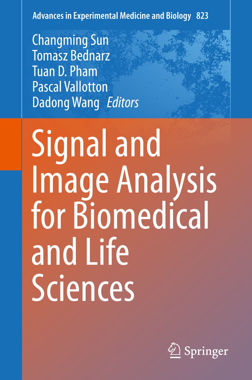 Titlebook: Signal and Image Analysis for Biomedical and Life Sciences; Changming Sun,Tomasz Bednarz,Dadong Wang Book 2015 The Editor(s) (if applicabl Titlebook: Signal and Image Analysis for Biomedical and Life Sciences; Changming Sun,Tomasz Bednarz,Dadong Wang Book 2015 The Editor(s) (if applicabl