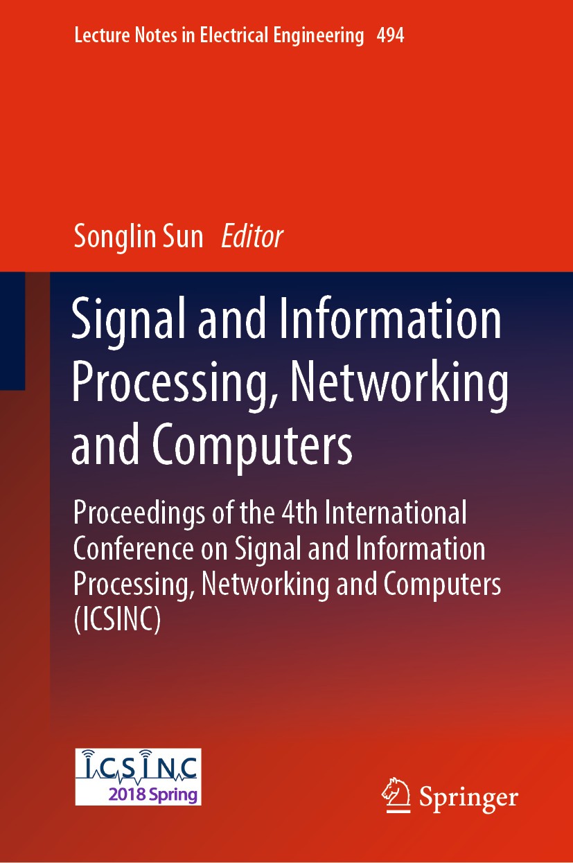 Titlebook: Signal and Information Processing, Networking and Computers; Proceedings of the 4 Songlin Sun Conference proceedings 2019 Springer Nature S Titlebook: Signal and Information Processing, Networking and Computers; Proceedings of the 4 Songlin Sun Conference proceedings 2019 Springer Nature S