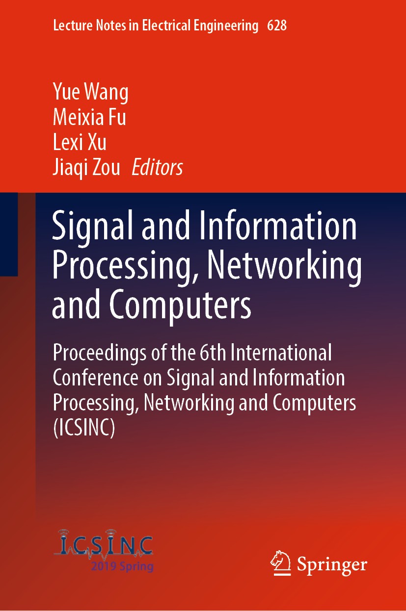 Titlebook: Signal and Information Processing, Networking and Computers; Proceedings of the 6 Yue Wang,Meixia Fu,Jiaqi Zou Conference proceedings 2020 Titlebook: Signal and Information Processing, Networking and Computers; Proceedings of the 6 Yue Wang,Meixia Fu,Jiaqi Zou Conference proceedings 2020