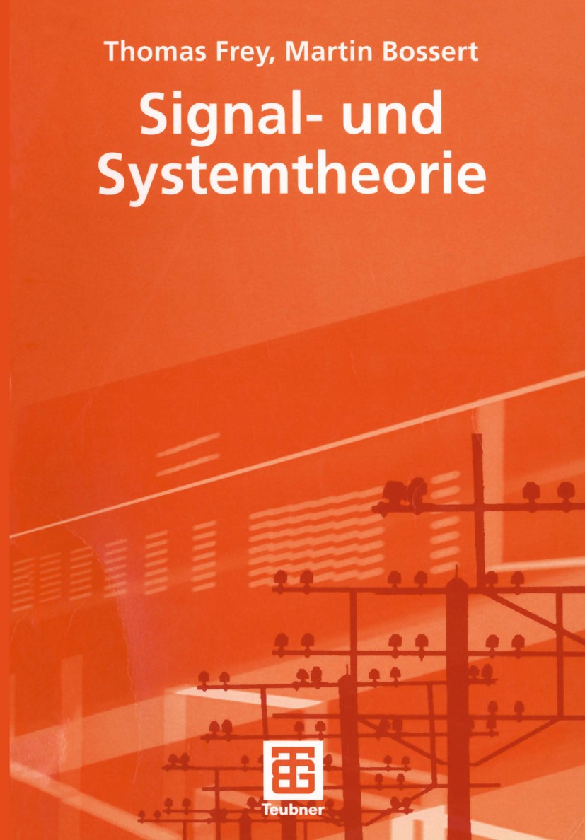 Titlebook: Signal- und Systemtheorie; Thomas Frey,Martin Bossert Textbook 20041st edition Springer Fachmedien Wiesbaden 2004 ATZ.ATZ elektronik.Berec Titlebook: Signal- und Systemtheorie; Thomas Frey,Martin Bossert Textbook 20041st edition Springer Fachmedien Wiesbaden 2004 ATZ.ATZ elektronik.Berec