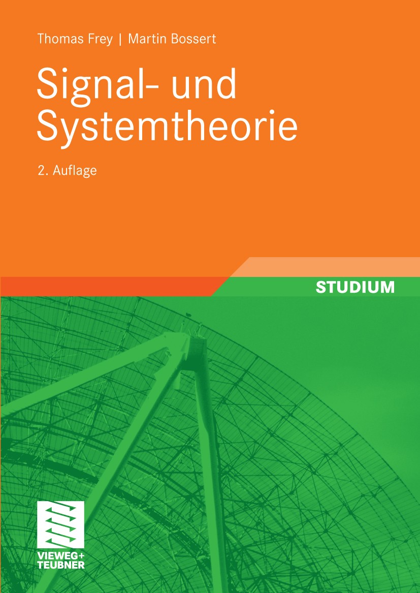 Titlebook: Signal- und Systemtheorie; Thomas Frey,Martin Bossert Textbook 2009Latest edition Vieweg+Teubner Verlag | Springer Fachmedien Wiesbaden Gm Titlebook: Signal- und Systemtheorie; Thomas Frey,Martin Bossert Textbook 2009Latest edition Vieweg+Teubner Verlag | Springer Fachmedien Wiesbaden Gm
