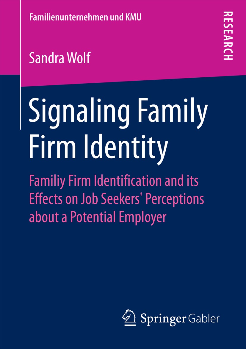 Titlebook: Signaling Family Firm Identity; Familiy Firm Identif Sandra Wolf Book 2018 Springer Fachmedien Wiesbaden GmbH 2018 Corporate Identity.Ident Titlebook: Signaling Family Firm Identity; Familiy Firm Identif Sandra Wolf Book 2018 Springer Fachmedien Wiesbaden GmbH 2018 Corporate Identity.Ident