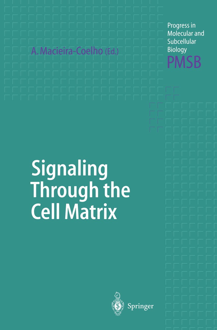 Titlebook: Signaling Through the Cell Matrix; Alvaro Macieira-Coelho Book 2000 Springer-Verlag Berlin Heidelberg 2000 Activation.cancer.cell.cell bio Titlebook: Signaling Through the Cell Matrix; Alvaro Macieira-Coelho Book 2000 Springer-Verlag Berlin Heidelberg 2000 Activation.cancer.cell.cell bio