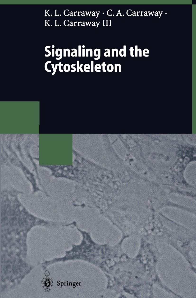 Titlebook: Signaling and the Cytoskeleton; Kermit L. Carraway,Coralie A. Carothers Carraway,K Book 1998 Springer-Verlag Berlin Heidelberg 1998 Neopla Titlebook: Signaling and the Cytoskeleton; Kermit L. Carraway,Coralie A. Carothers Carraway,K Book 1998 Springer-Verlag Berlin Heidelberg 1998 Neopla