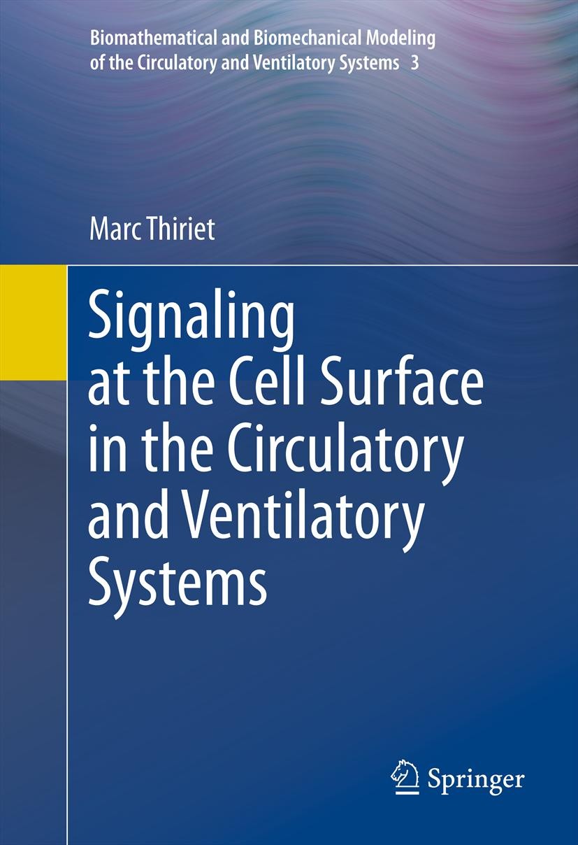 Titlebook: Signaling at the Cell Surface in the Circulatory and Ventilatory Systems; Marc Thiriet Book 2012 Springer Science+Business Media, LLC 2012 Titlebook: Signaling at the Cell Surface in the Circulatory and Ventilatory Systems; Marc Thiriet Book 2012 Springer Science+Business Media, LLC 2012