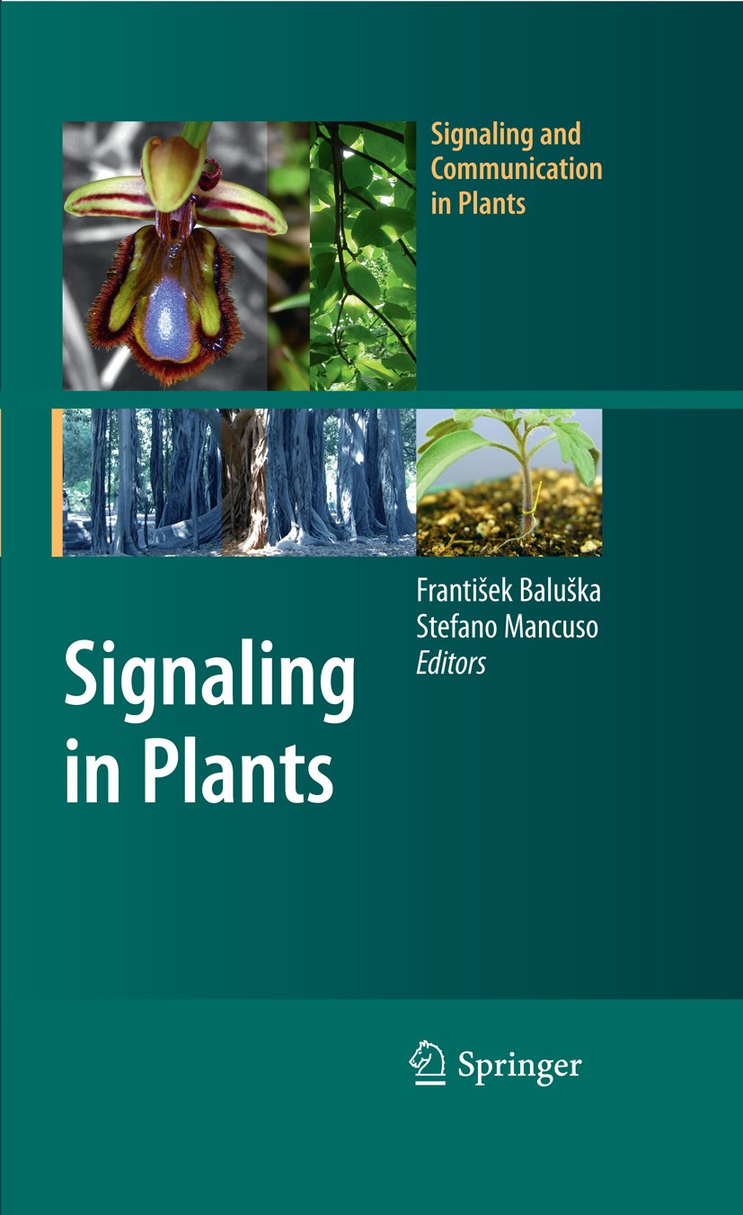 Titlebook: Signaling in Plants; Stefano Mancuso,Franti¿ek Balu¿ka Book 20091st edition Springer-Verlag Berlin Heidelberg 2009 Nucleotide.Organe.Pat Titlebook: Signaling in Plants; Stefano Mancuso,Franti¿ek Balu¿ka Book 20091st edition Springer-Verlag Berlin Heidelberg 2009 Nucleotide.Organe.Pat