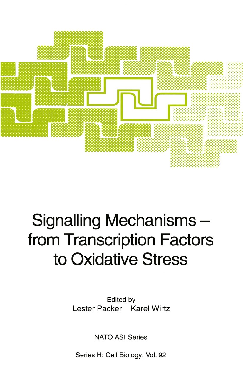 Titlebook: Signalling Mechanisms — from Transcription Factors to Oxidative Stress; Lester Packer,Karel W. A. Wirtz Conference proceedings 1995 Spring Titlebook: Signalling Mechanisms — from Transcription Factors to Oxidative Stress; Lester Packer,Karel W. A. Wirtz Conference proceedings 1995 Spring