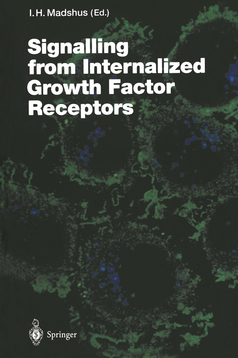 Titlebook: Signalling from Internalised Growth Factor Receptors; Inger Helene Madshus Book 2004 The Editor(s) (if applicable) and The Author(s), unde Titlebook: Signalling from Internalised Growth Factor Receptors; Inger Helene Madshus Book 2004 The Editor(s) (if applicable) and The Author(s), unde