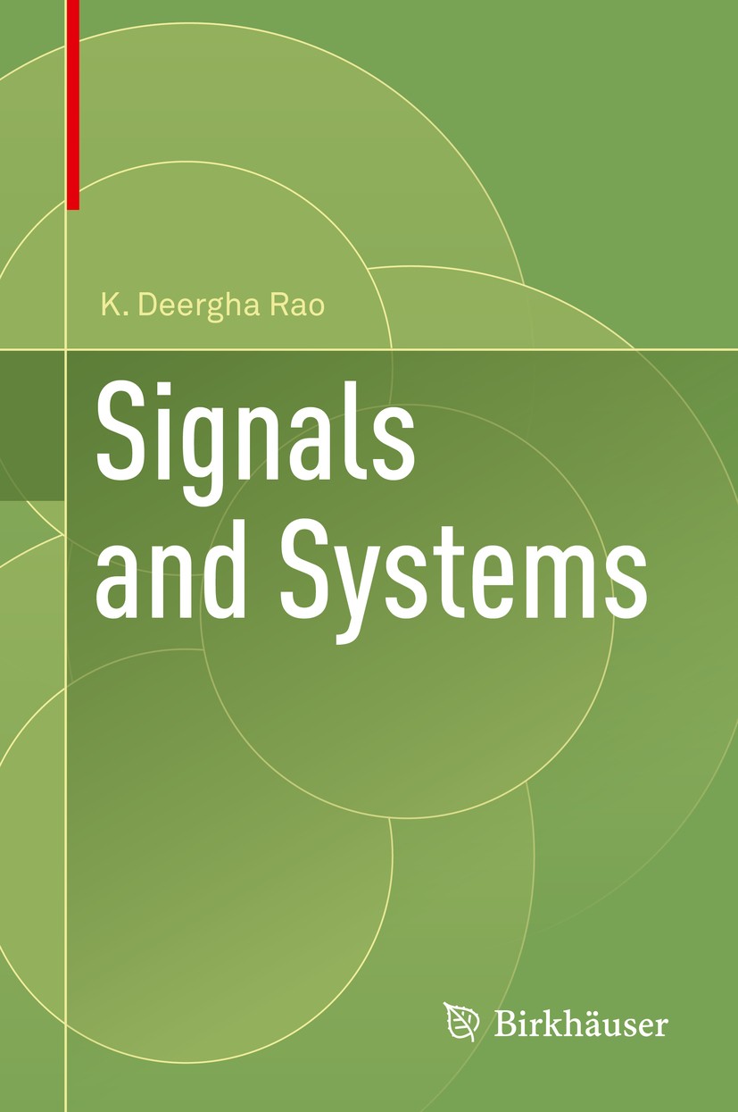 Titlebook: Signals and Systems; K. Deergha Rao Textbook 2018 Springer International Publishing AG, part of Springer Nature 2018 Signal processing.Con Titlebook: Signals and Systems; K. Deergha Rao Textbook 2018 Springer International Publishing AG, part of Springer Nature 2018 Signal processing.Con