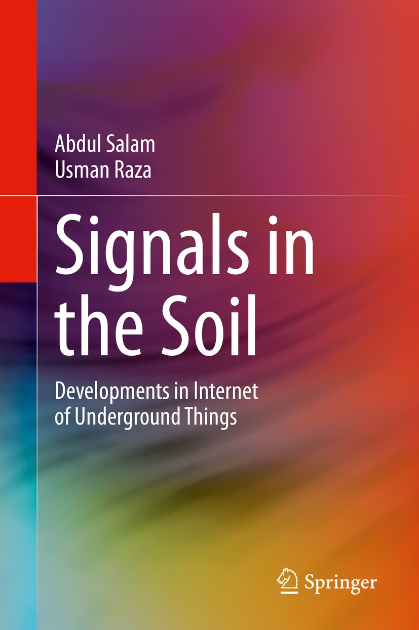 Titlebook: Signals in the Soil; Developments in Inte Abdul Salam,Usman Raza Book 2020 Springer Nature Switzerland AG 2020 Physical Layer for Wireless Titlebook: Signals in the Soil; Developments in Inte Abdul Salam,Usman Raza Book 2020 Springer Nature Switzerland AG 2020 Physical Layer for Wireless
