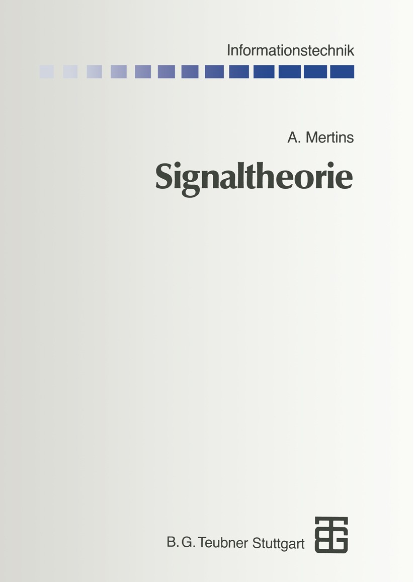 Titlebook: Signaltheorie; Alfred Mertins Textbook 19961st edition Vieweg+Teubner Verlag | Springer Fachmedien Wiesbaden GmbH, Wiesbaden 1996 Filter.F Titlebook: Signaltheorie; Alfred Mertins Textbook 19961st edition Vieweg+Teubner Verlag | Springer Fachmedien Wiesbaden GmbH, Wiesbaden 1996 Filter.F
