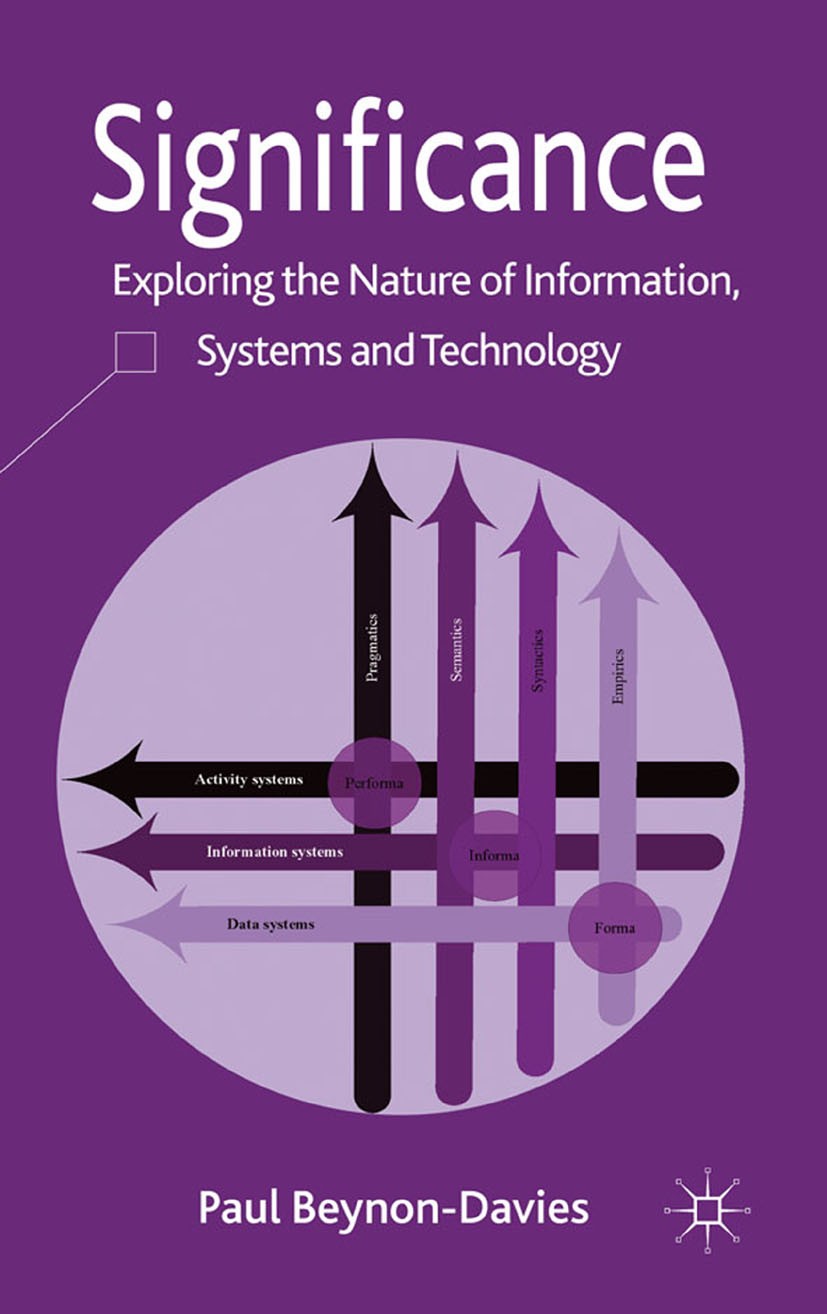 Titlebook: Significance; Exploring the Nature Paul Beynon-Davies Book 2011 Palgrave Macmillan, a division of Macmillan Publishers Limited 2011 busines Titlebook: Significance; Exploring the Nature Paul Beynon-Davies Book 2011 Palgrave Macmillan, a division of Macmillan Publishers Limited 2011 busines