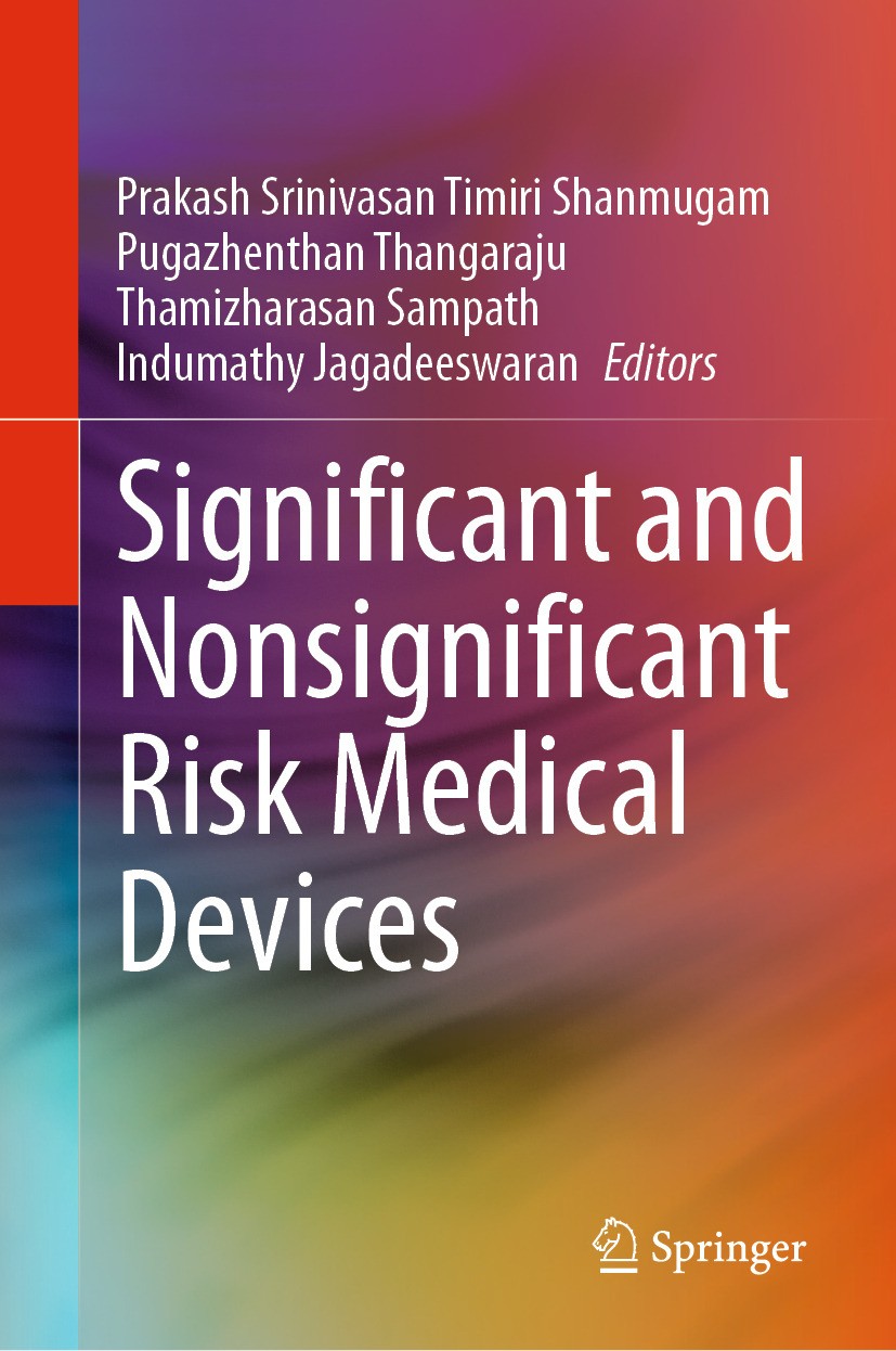 Titlebook: Significant and Nonsignificant Risk Medical Devices; Prakash Srinivasan Timiri Shanmugam,Pugazhenthan T Book 2024 The Editor(s) (if applic Titlebook: Significant and Nonsignificant Risk Medical Devices; Prakash Srinivasan Timiri Shanmugam,Pugazhenthan T Book 2024 The Editor(s) (if applic