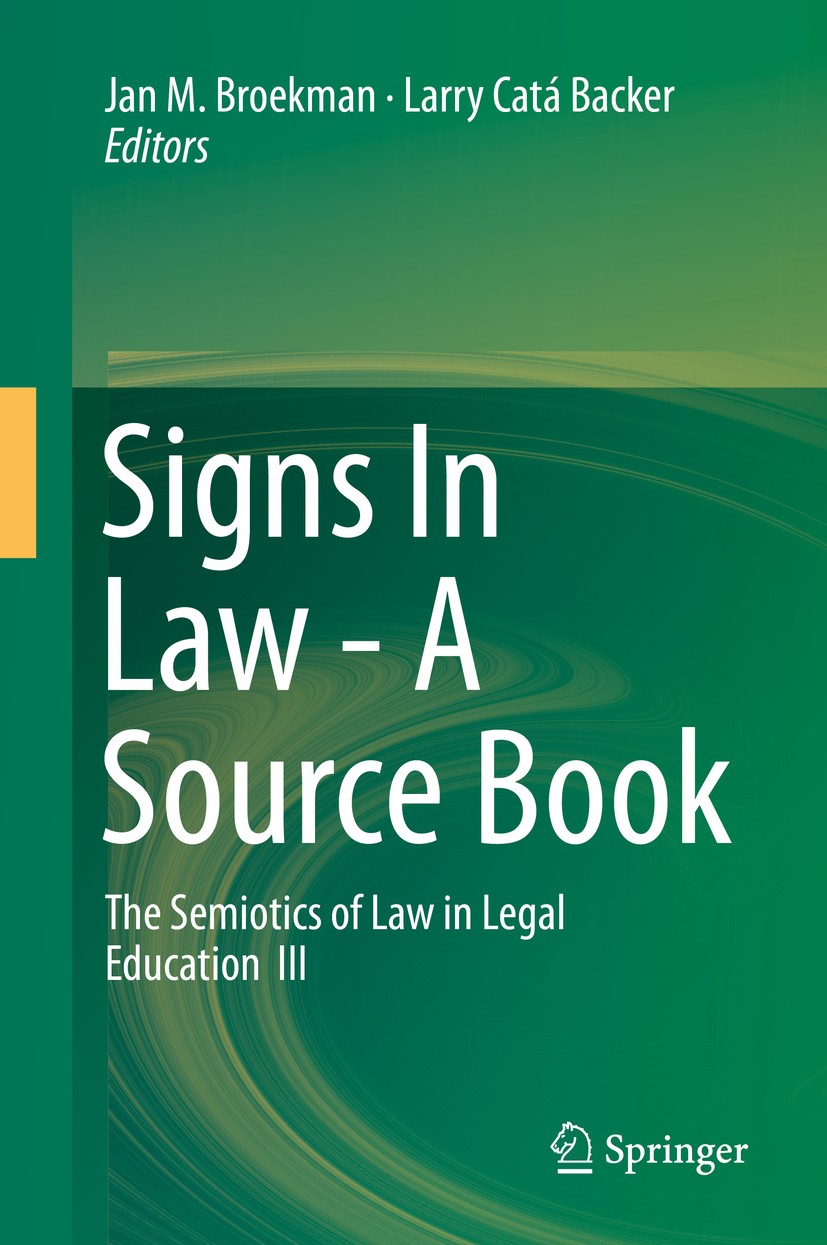 Titlebook: Signs In Law - A Source Book; The Semiotics of Law Jan M. Broekman,Larry Catá Backer Textbook 2015 Springer International Publishing Switze Titlebook: Signs In Law - A Source Book; The Semiotics of Law Jan M. Broekman,Larry Catá Backer Textbook 2015 Springer International Publishing Switze