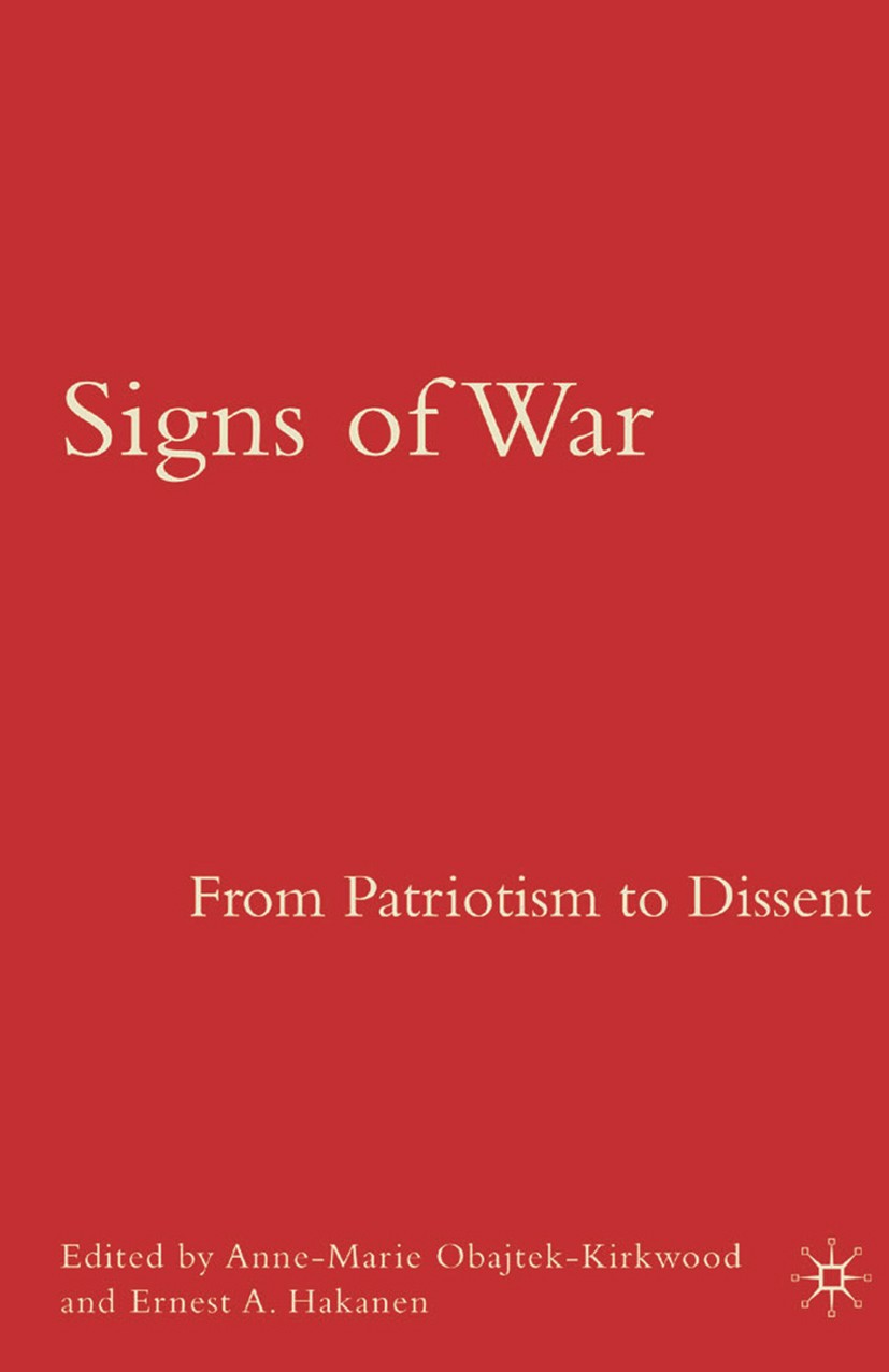 Titlebook: Signs of War: From Patriotism to Dissent; Anne-Marie Obajtek-Kirkwood,Ernest A. Hakanen Book 2007 Anne-Marie Obajtek-Kirkwood 2007 blog.ge Titlebook: Signs of War: From Patriotism to Dissent; Anne-Marie Obajtek-Kirkwood,Ernest A. Hakanen Book 2007 Anne-Marie Obajtek-Kirkwood 2007 blog.ge