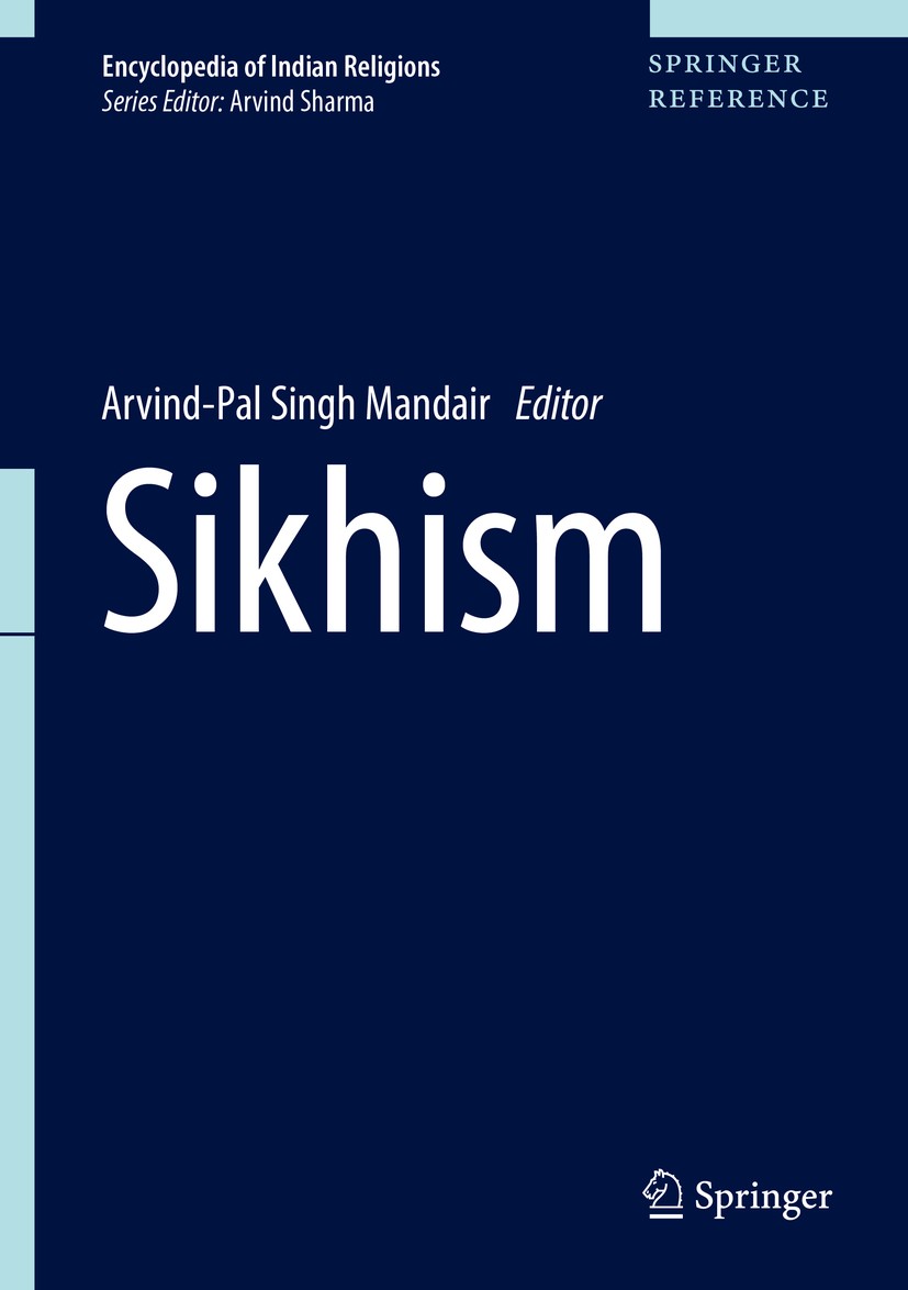 Titlebook: Sikhism; Arvind-Pal Singh Mandair Reference work 2017 Springer Science+Business Media Dordrecht 2017 India and diaspora.Sikh in india.dias Titlebook: Sikhism; Arvind-Pal Singh Mandair Reference work 2017 Springer Science+Business Media Dordrecht 2017 India and diaspora.Sikh in india.dias